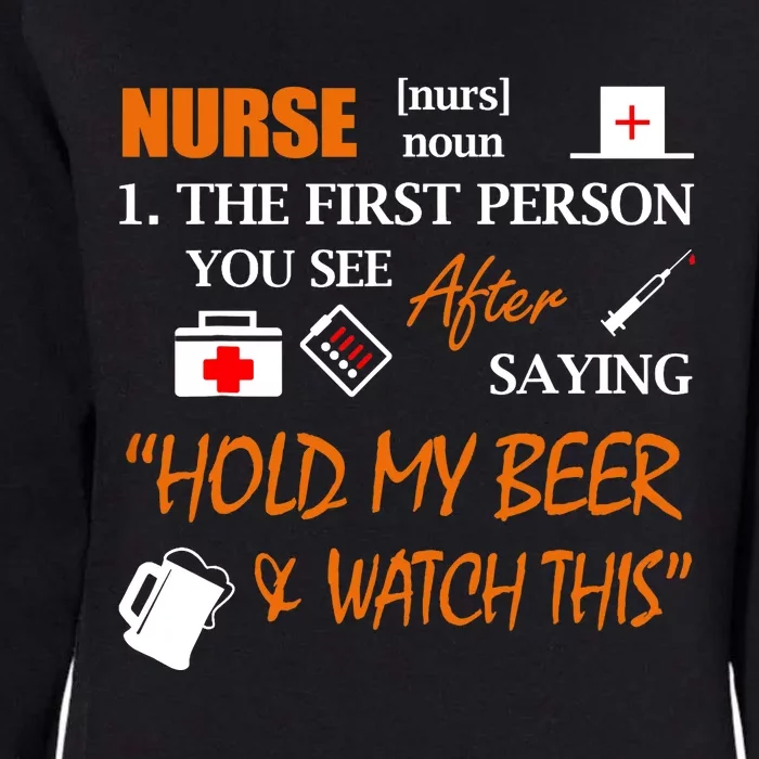 Nurse Definition, Funny Hold My Beer Womens California Wash Sweatshirt