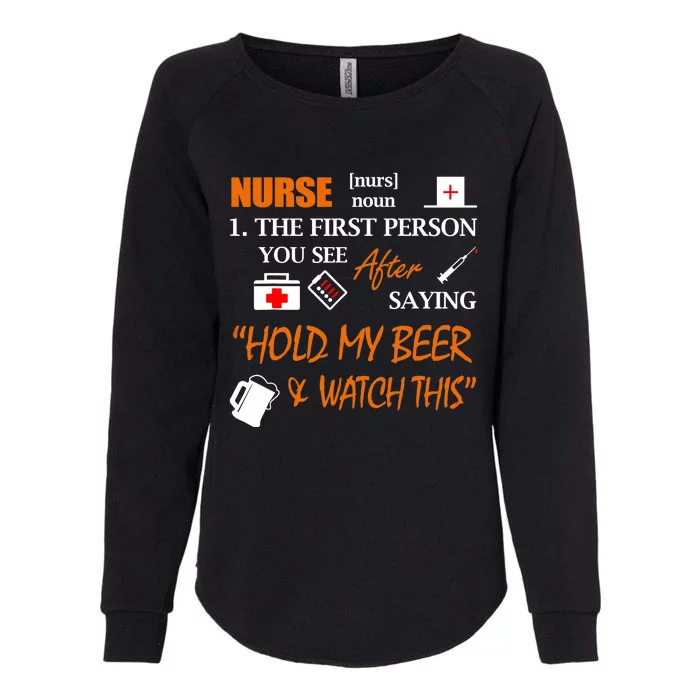 Nurse Definition, Funny Hold My Beer Womens California Wash Sweatshirt