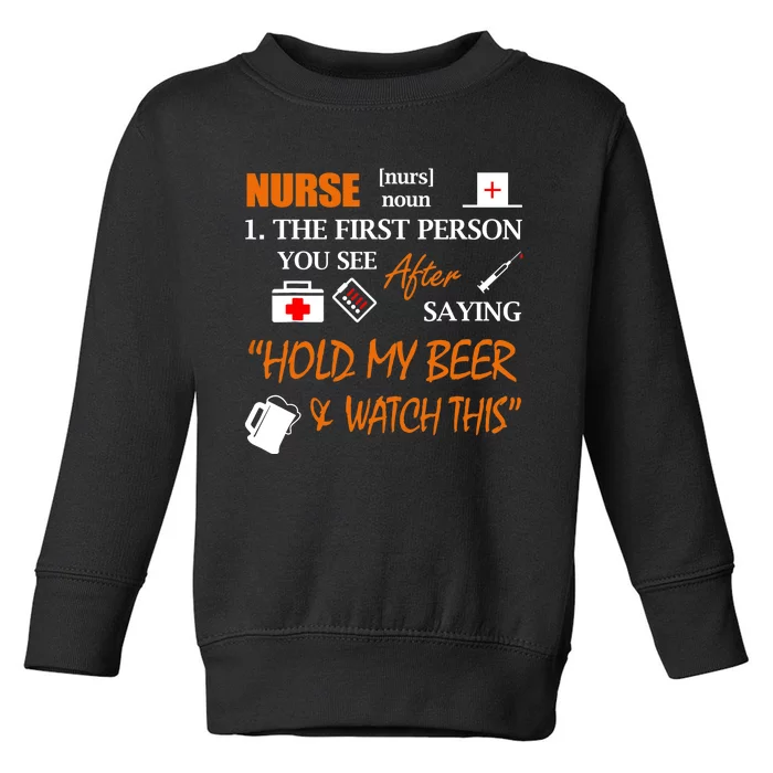 Nurse Definition, Funny Hold My Beer Toddler Sweatshirt