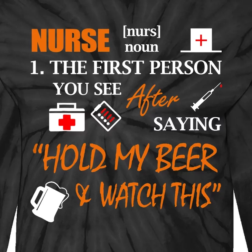 Nurse Definition, Funny Hold My Beer Tie-Dye Long Sleeve Shirt