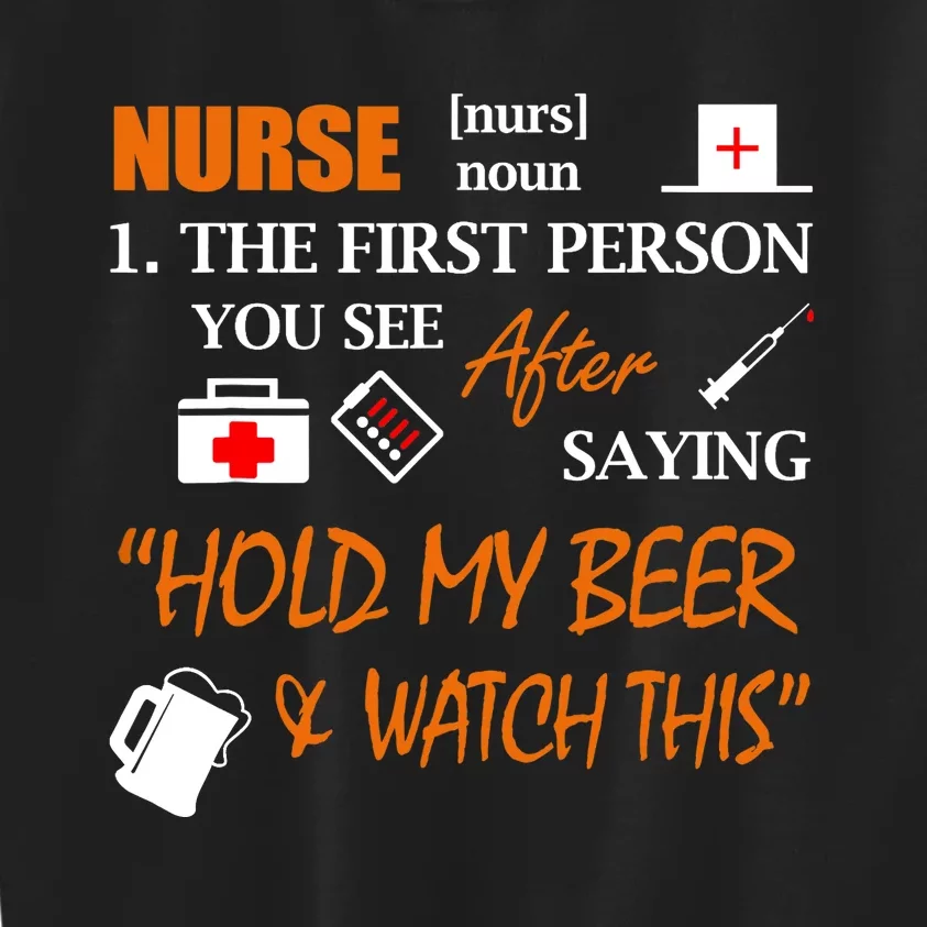 Nurse Definition, Funny Hold My Beer Kids Sweatshirt