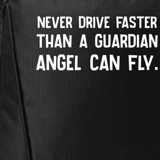 Never Drive Faster Than A Guardian Angel Can Fly Gift City Backpack