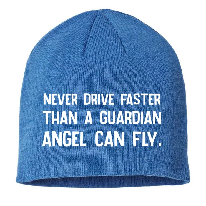 Never Drive Faster Than A Guardian Angel Can Fly Gift 8 1/2in Sustainable Knit Beanie