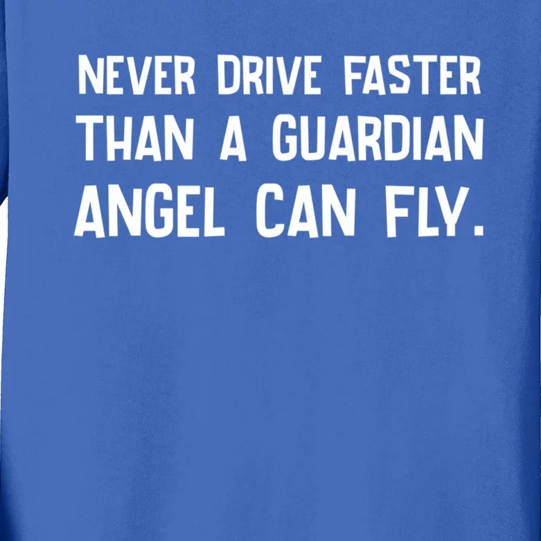 Never Drive Faster Than A Guardian Angel Can Fly Gift Kids Long Sleeve Shirt