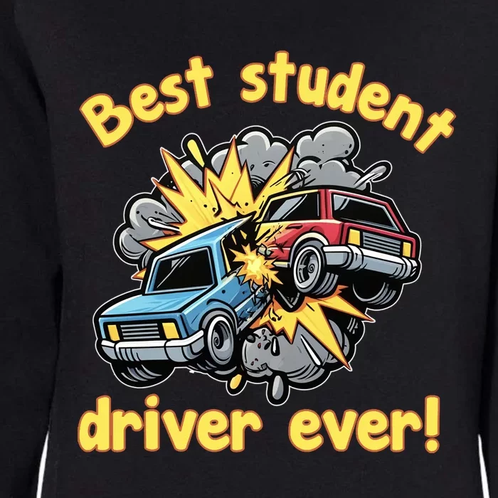 New Driver Funny Best Student Driver Ever Learning To Drive Womens California Wash Sweatshirt