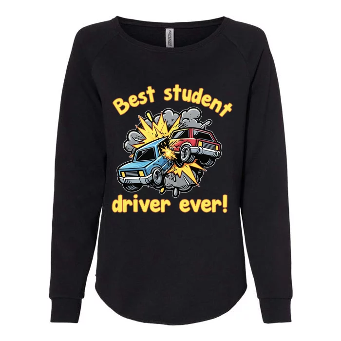 New Driver Funny Best Student Driver Ever Learning To Drive Womens California Wash Sweatshirt