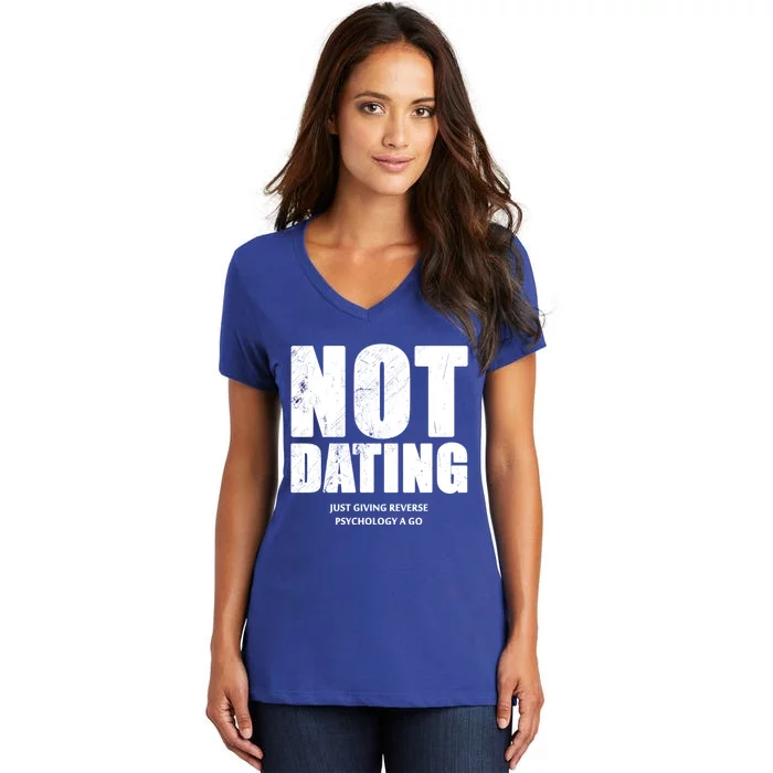 Not Dating Gift Women's V-Neck T-Shirt