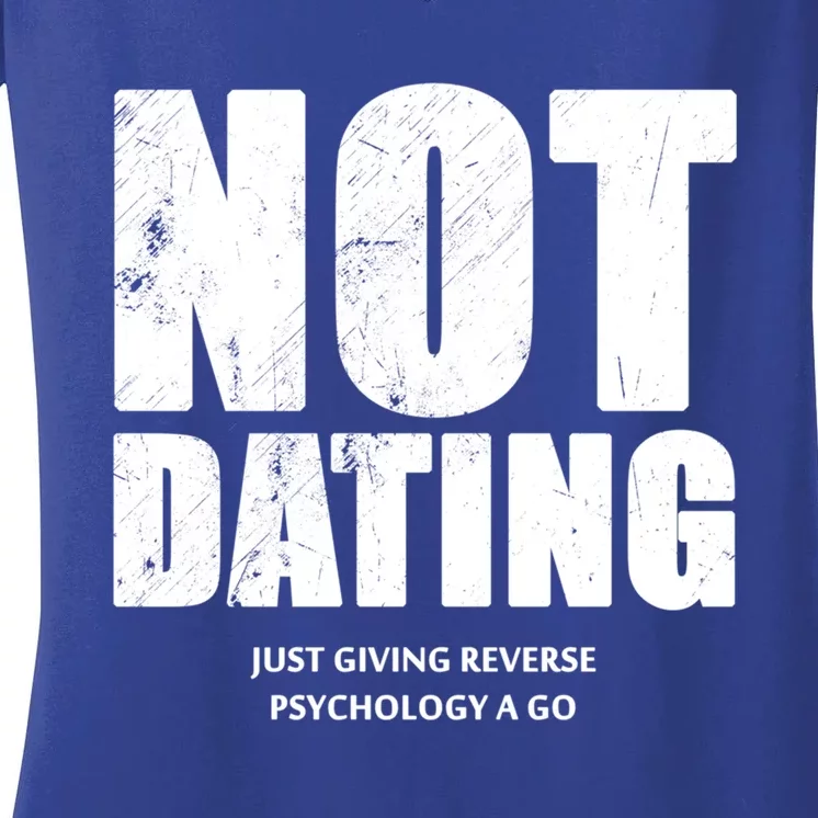 Not Dating Gift Women's V-Neck T-Shirt