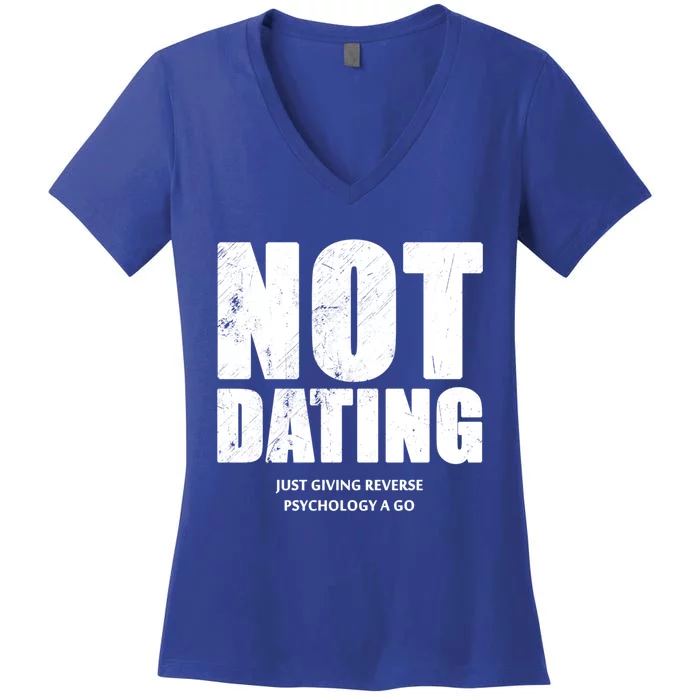 Not Dating Gift Women's V-Neck T-Shirt