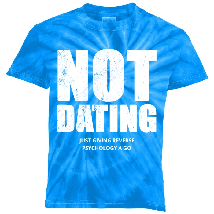 Not Dating Gift Kids Tie-Dye T-Shirt