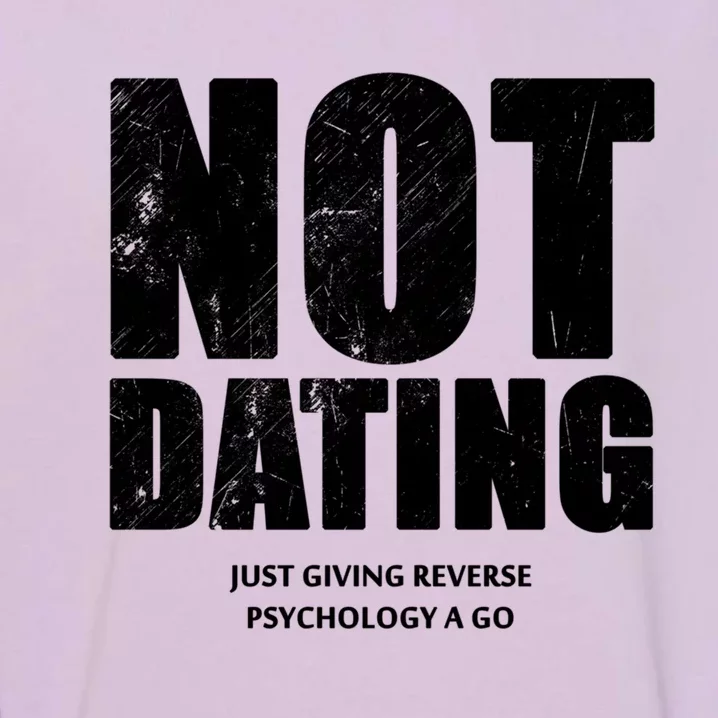 Not Dating Gift Garment-Dyed Sweatshirt