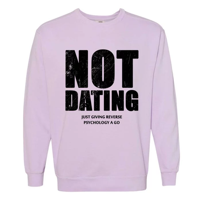 Not Dating Gift Garment-Dyed Sweatshirt