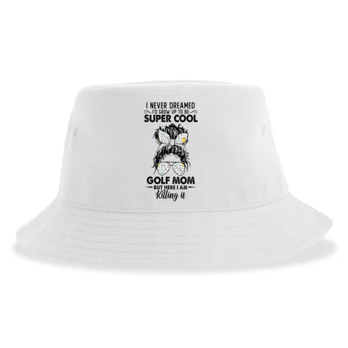 Never Dreamed Grow Up To Be A Golf Mom Golfers Sustainable Bucket Hat