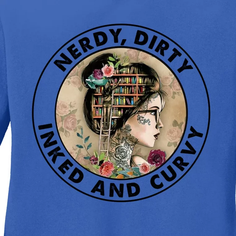 Nerdy Dirty Inked And Curvy Meaningful Gift Ladies Long Sleeve Shirt