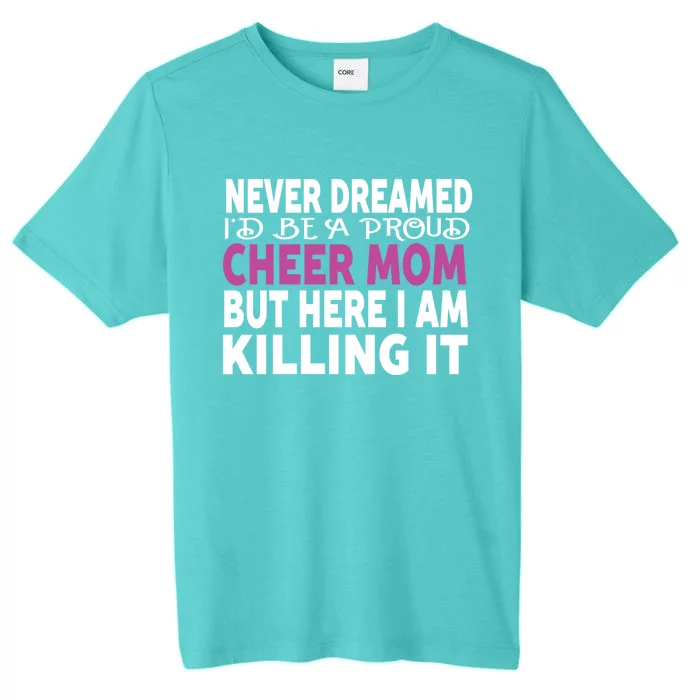 Never Dreamed I'd Be A Cheer Mom 'S Gift ChromaSoft Performance T-Shirt