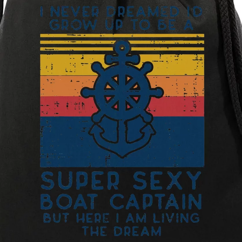 Never Dreamed Id Grow Up Boat Captain Funny Owner Drawstring Bag