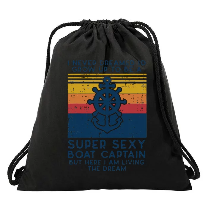 Never Dreamed Id Grow Up Boat Captain Funny Owner Drawstring Bag