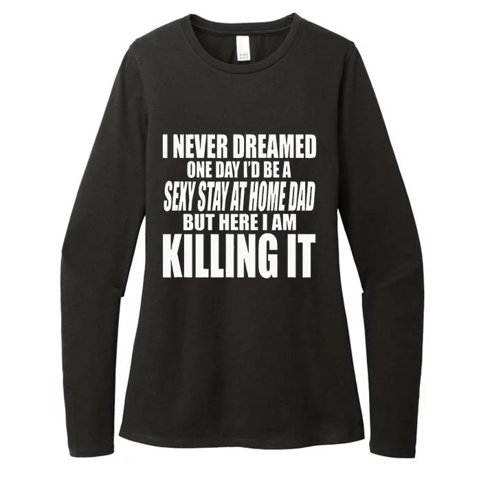 NEVER DREAMED ID BE A SEXY STAY AT HOME DAD BUT KILLING IT Womens CVC Long Sleeve Shirt