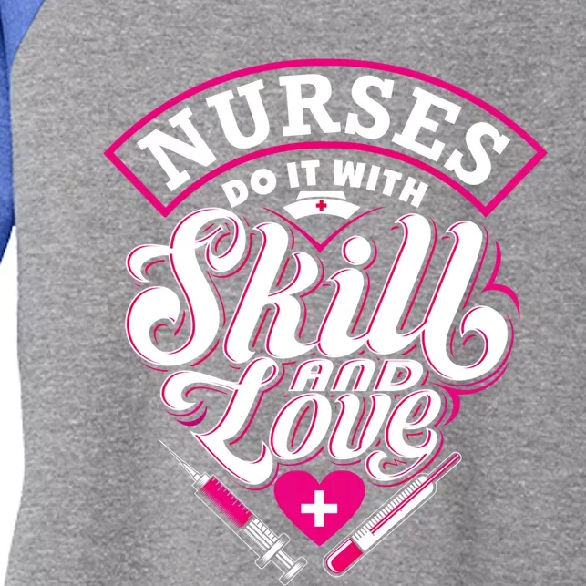 Nurses Do It With Skill And Love Gift Women's Tri-Blend 3/4-Sleeve Raglan Shirt