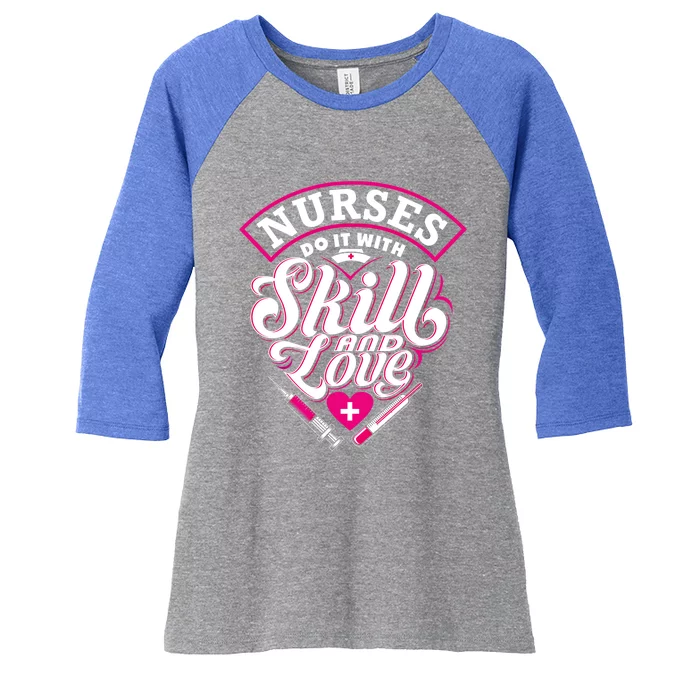 Nurses Do It With Skill And Love Gift Women's Tri-Blend 3/4-Sleeve Raglan Shirt