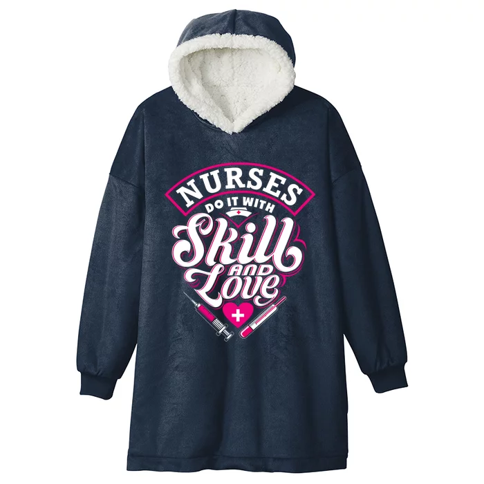 Nurses Do It With Skill And Love Gift Hooded Wearable Blanket