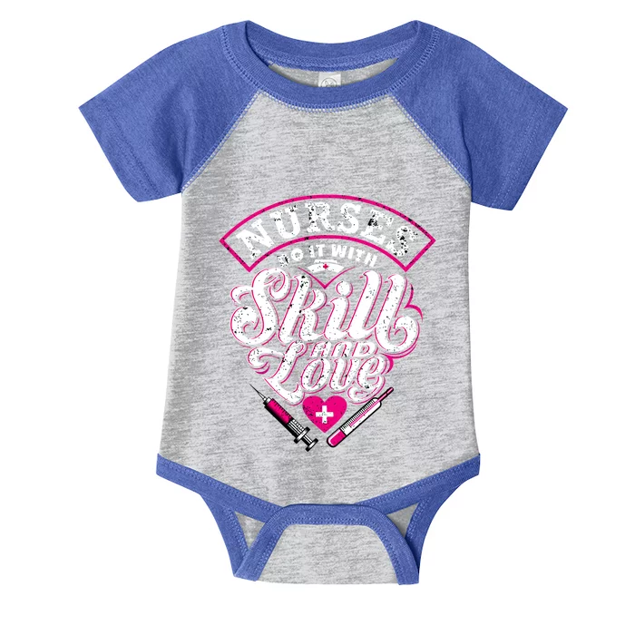 Nurses Do It With Skills And Love Funny Nursing Life Design Great Gift Infant Baby Jersey Bodysuit