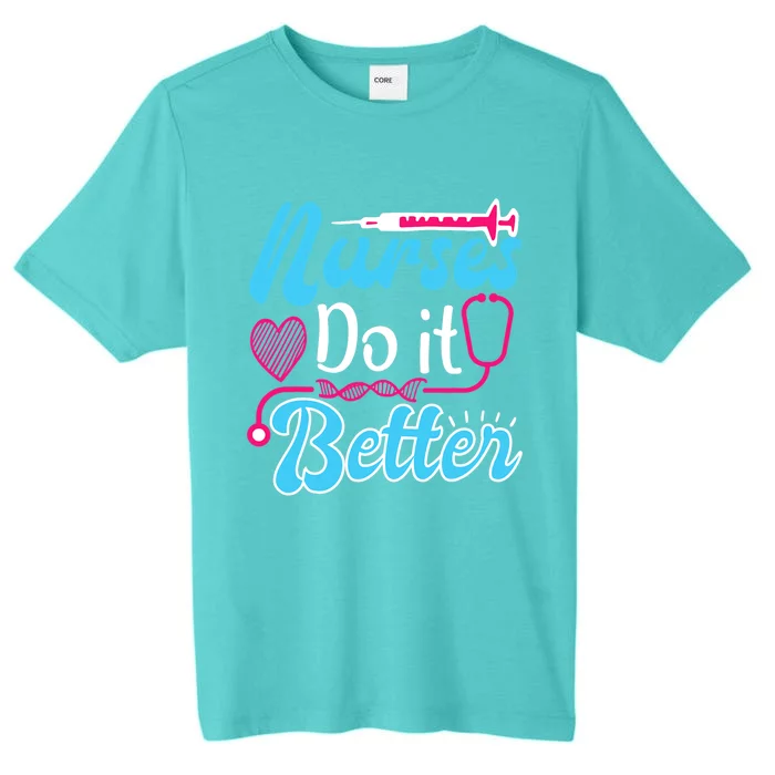 Nurses Do It Better Nurses Stethoscope Nurse Day Gift ChromaSoft Performance T-Shirt