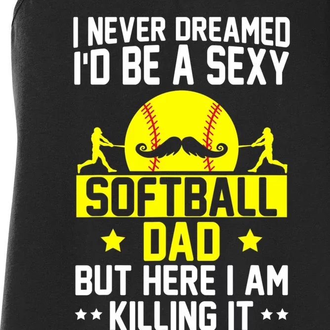 Never Dreamed ID Be A Sexy Softball Dad Women's Racerback Tank