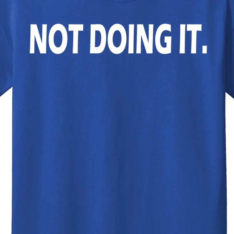 Not Doing It Funny Gift Kids T-Shirt