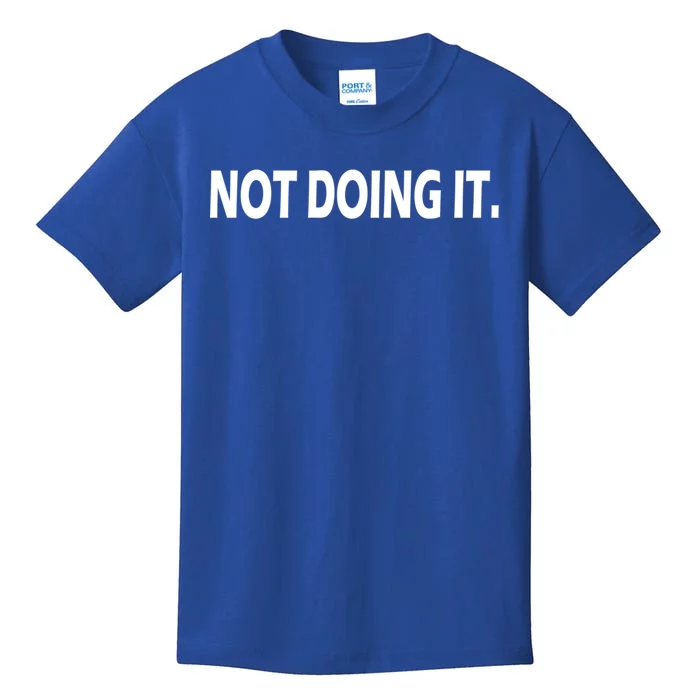 Not Doing It Funny Gift Kids T-Shirt