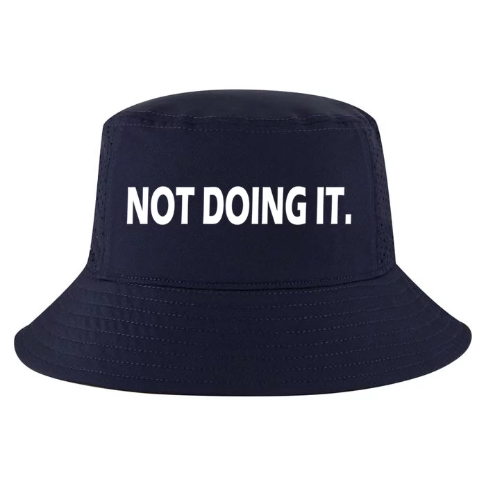 Not Doing It Funny Gift Cool Comfort Performance Bucket Hat