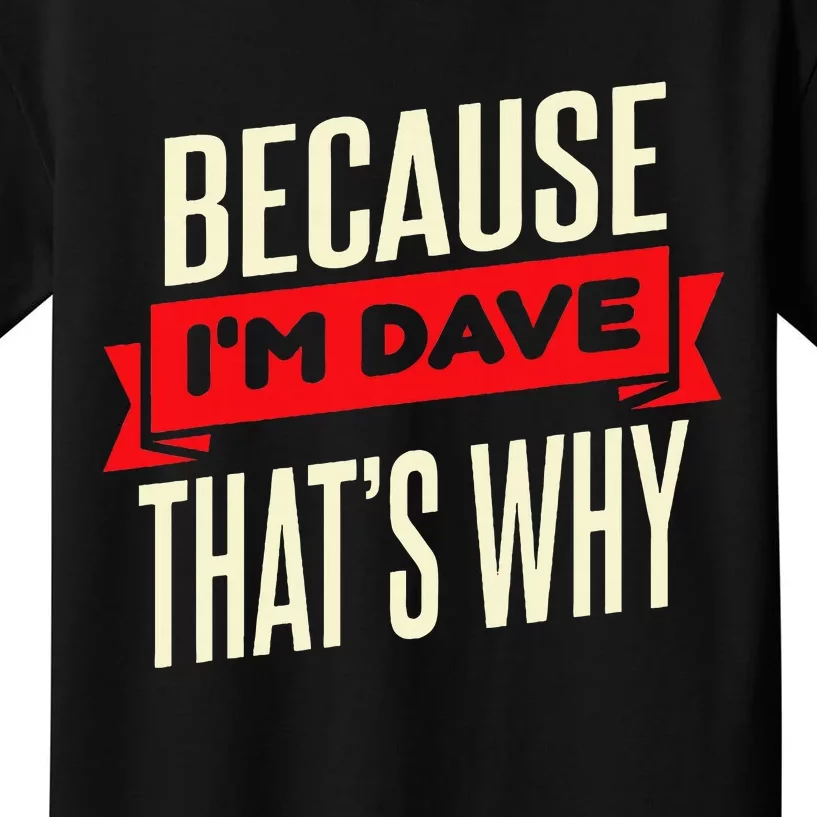 Name Dave IM Dave Kids T-Shirt