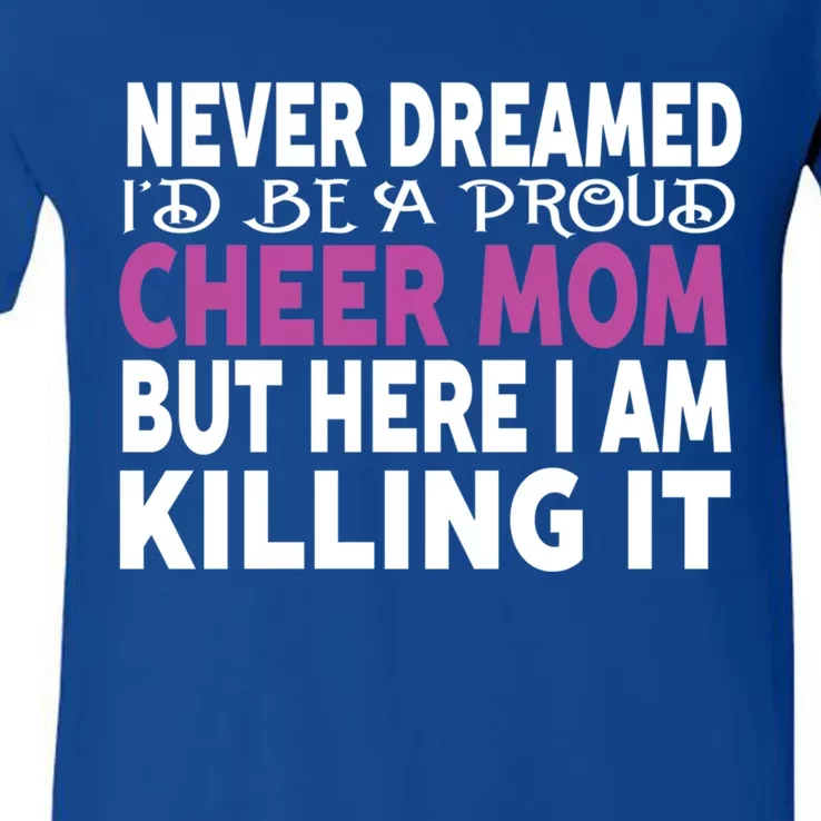 Never Dreamed I'd Be A Cheer Mom 'S Gift Cool Gift V-Neck T-Shirt