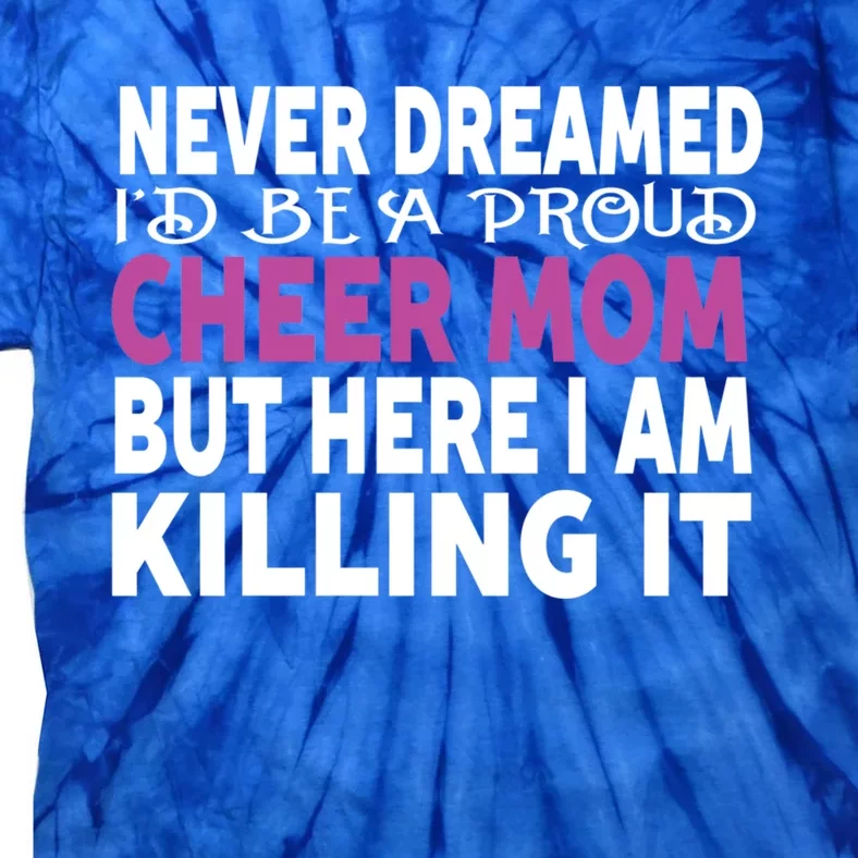 Never Dreamed I'd Be A Cheer Mom 'S Gift Cool Gift Tie-Dye T-Shirt