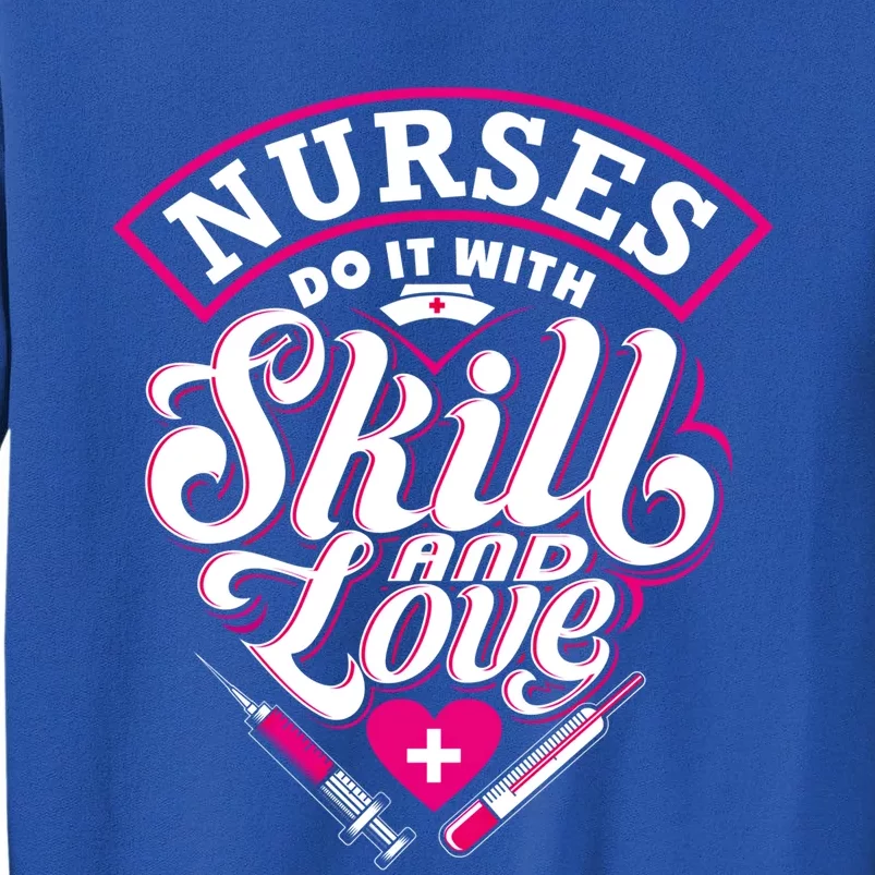 Nurse Do It With Skill And Love Nursing Nurs Student Funny Gift Meaningful Gift Sweatshirt