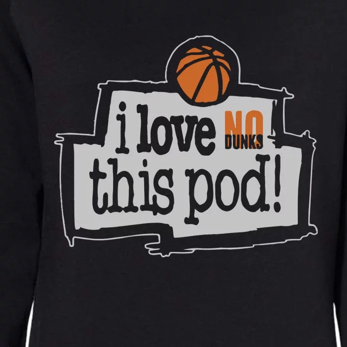 No Dunks I Love This Pod Womens California Wash Sweatshirt