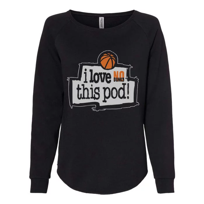 No Dunks I Love This Pod Womens California Wash Sweatshirt