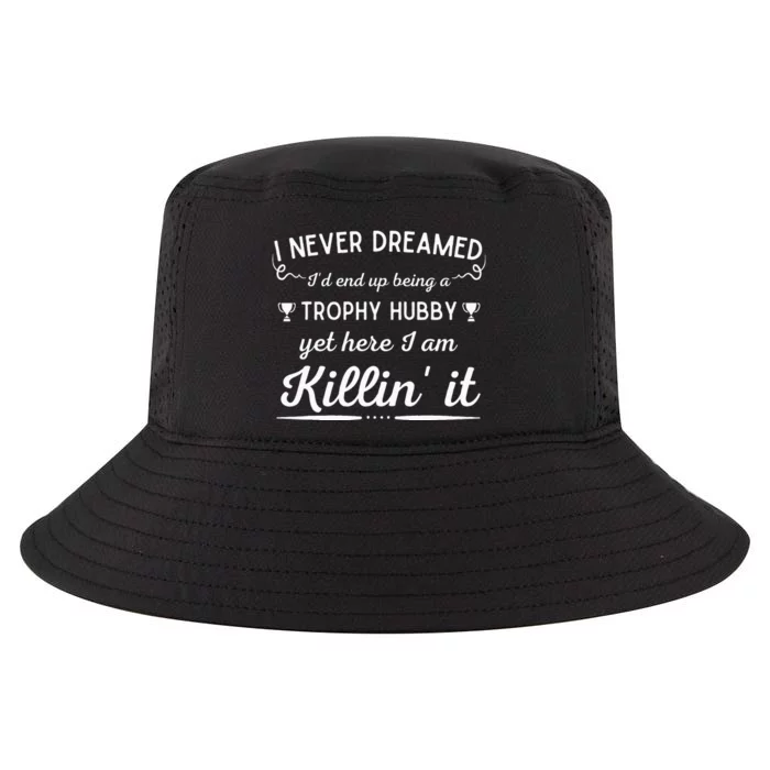 Never Dreamed Id End Up Being A Trophy Hubby Funny Husband Cool Comfort Performance Bucket Hat