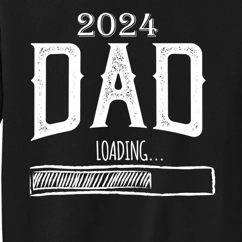 New Dad Loading 2024 Tall Sweatshirt