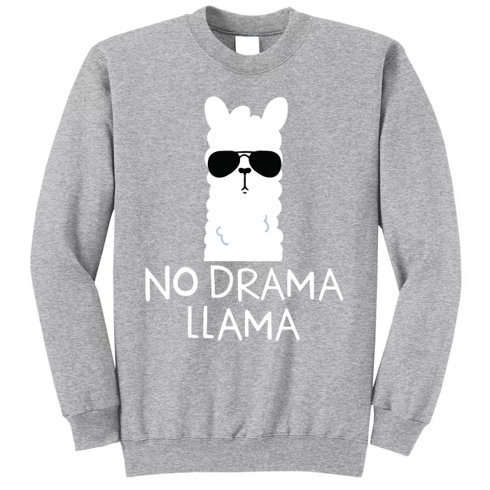 No Drama Llama Alpaca With Sunglasses Llama Lovers Gift Tall Sweatshirt