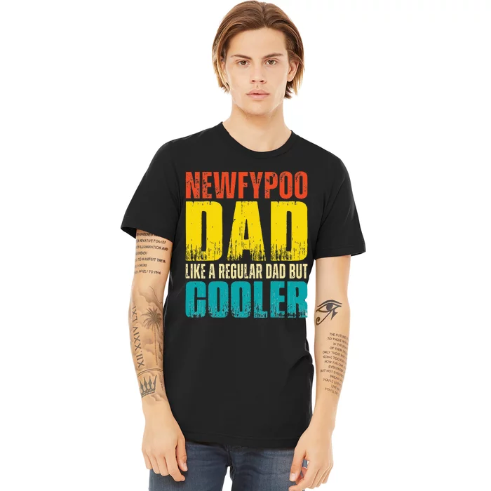 Newfypoo Dad Like a Regular Dad but Cooler Premium T-Shirt