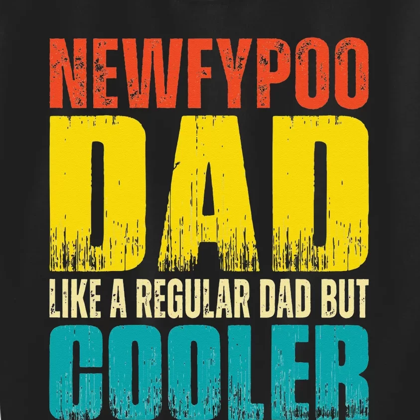 Newfypoo Dad Like a Regular Dad but Cooler Kids Sweatshirt