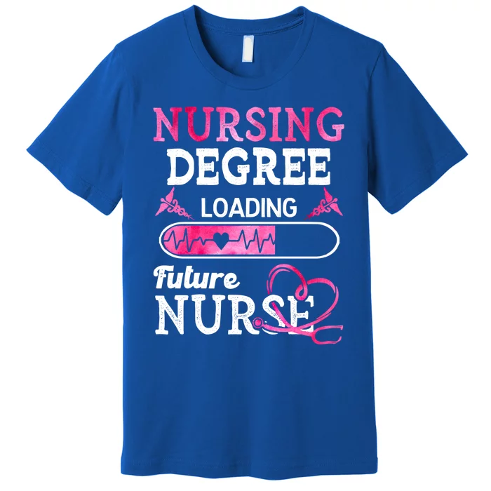 Nursing Degree Loading Future Nurse Profession Gift Premium T-Shirt