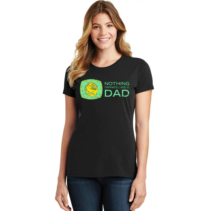 Nothing Drinks Like A Dad Women's T-Shirt