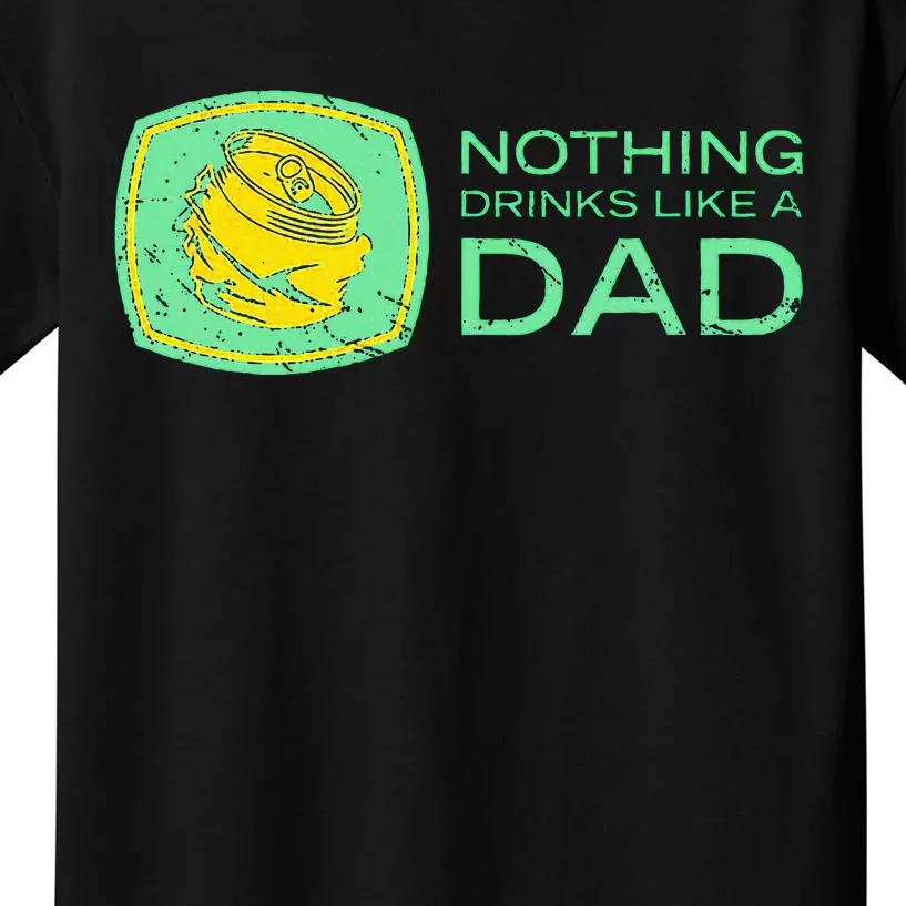 Nothing Drinks Like A Dad Kids T-Shirt