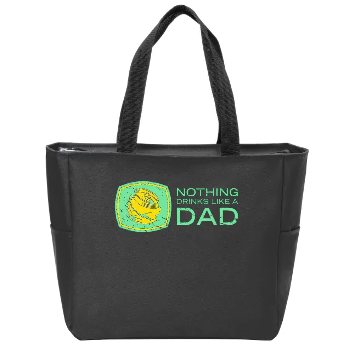 Nothing Drinks Like A Dad Zip Tote Bag