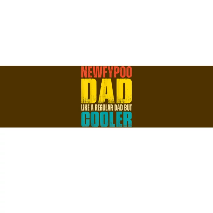 Newfypoo Dad Like A Regular Dad But Cooler Bumper Sticker