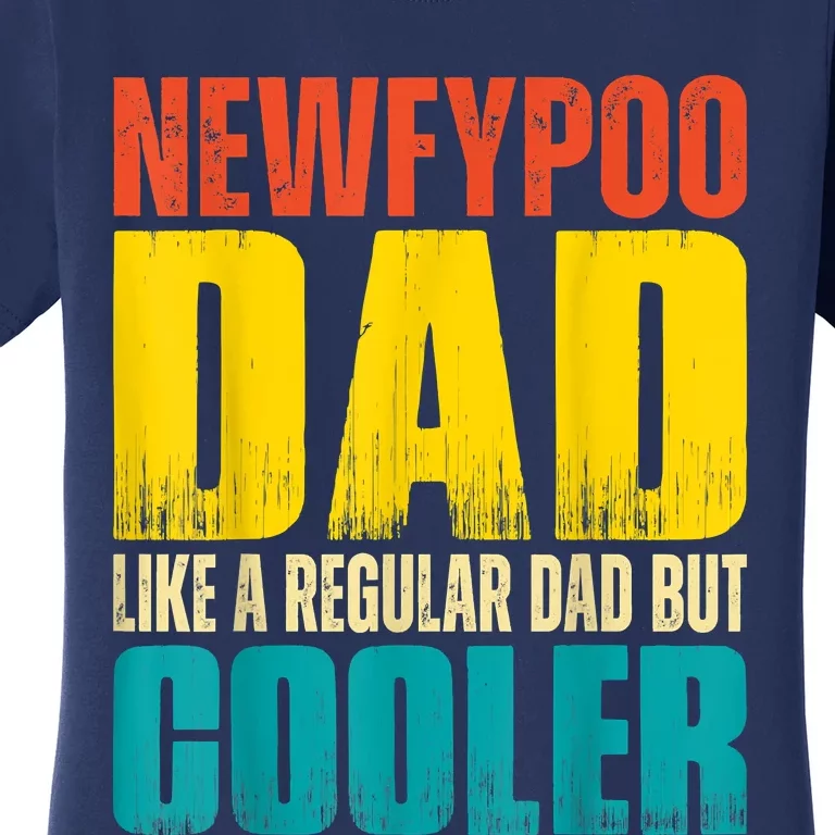 Newfypoo Dad Like A Regular Dad But Cooler Women's T-Shirt