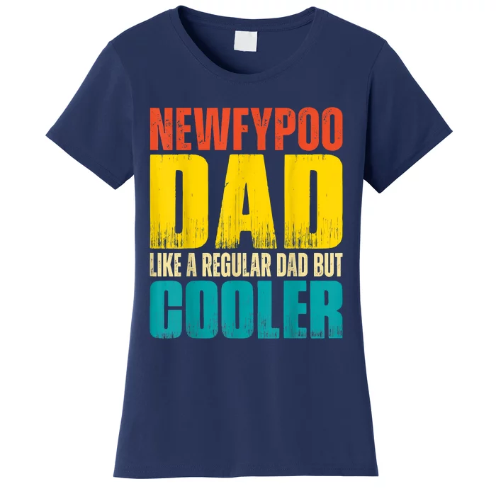 Newfypoo Dad Like A Regular Dad But Cooler Women's T-Shirt