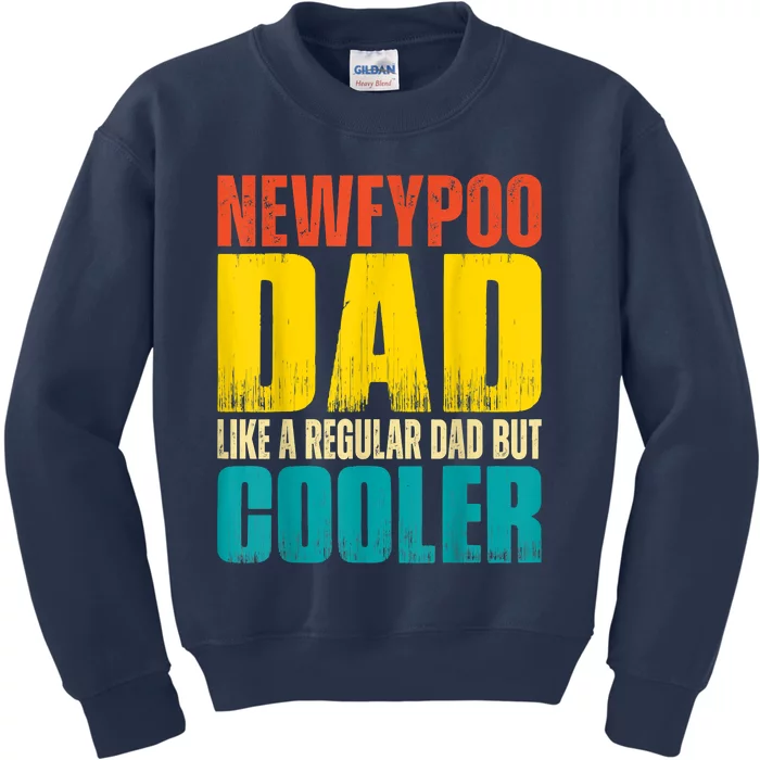 Newfypoo Dad Like A Regular Dad But Cooler Kids Sweatshirt